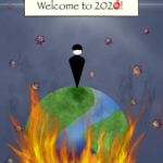 An image of a figure standing atop the globe that is on fire. Surrounding the earth is coronavirus cells with a sign at the top saying "Welcome to 2020-2021"
